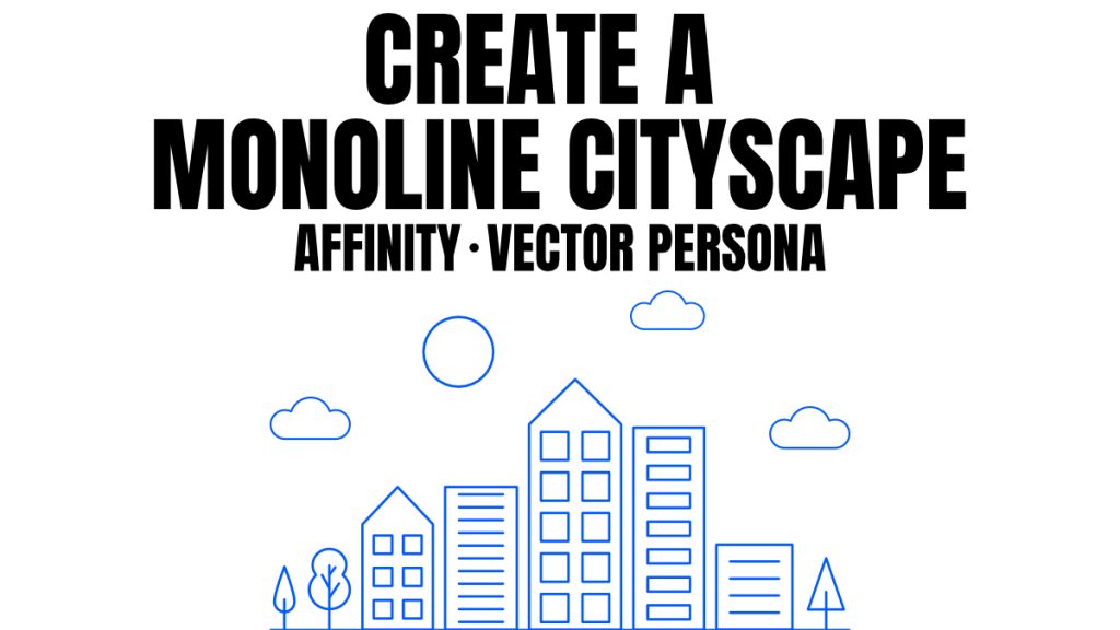How to Create a Mono-Line Cityscape in Affinity Vector Studio. A Follow-Along Tutorial Using Simple Shapes & Clean Lines. featured images
